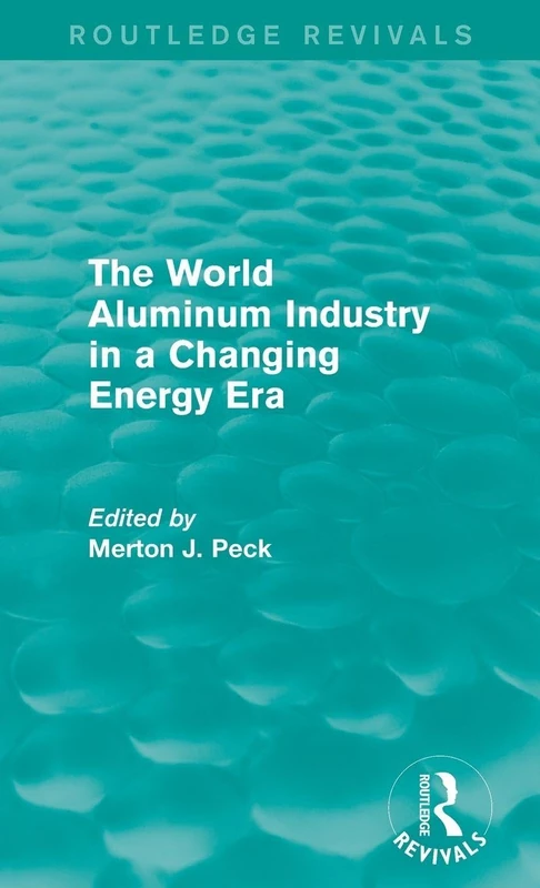Routledge - The World Aluminum Industry in a Changing Energy Era