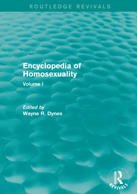 Encyclopedia of Homosexuality: Volume I (Routledge Revivals: Encyclopedia of Homosexuality)