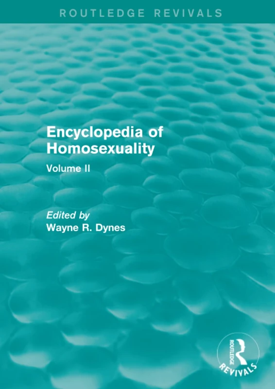 Encyclopedia of Homosexuality: Volume II: 2 (Routledge Revivals: Encyclopedia of Homosexuality)