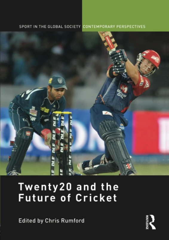 Twenty20 and the Future of Cricket (Sport in the Global Society – Contemporary Perspectives)