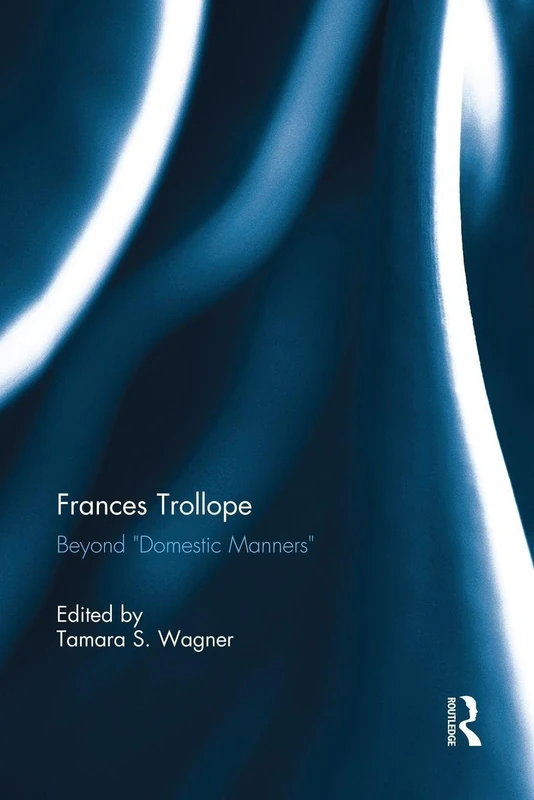 Frances Trollope: Beyond “Domestic Manners”