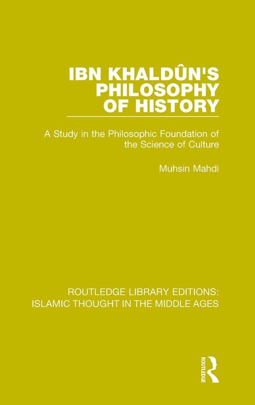 Routledge Ibn Khaldu n's Philosophy of History - Islamic Thought