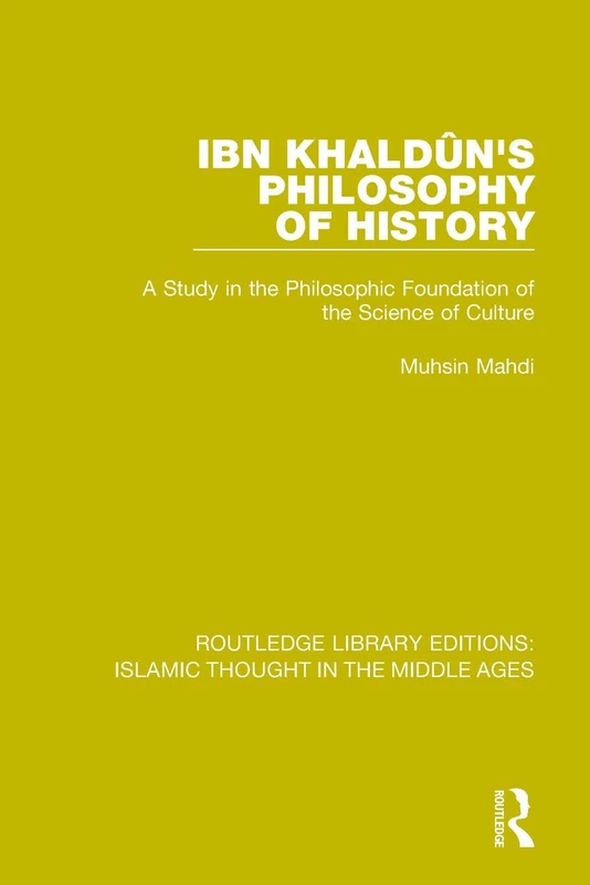 Ibn Khaldûn's Philosophy of History: A Study in the Philosophic Foundation of the Science of Culture