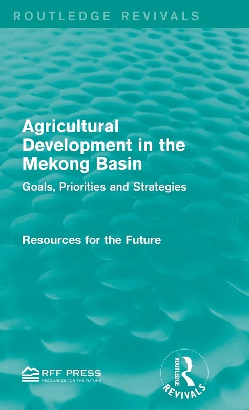 Agricultural Development in the Mekong Basin: Goals, Priorities and Strategies (Routledge Revivals)