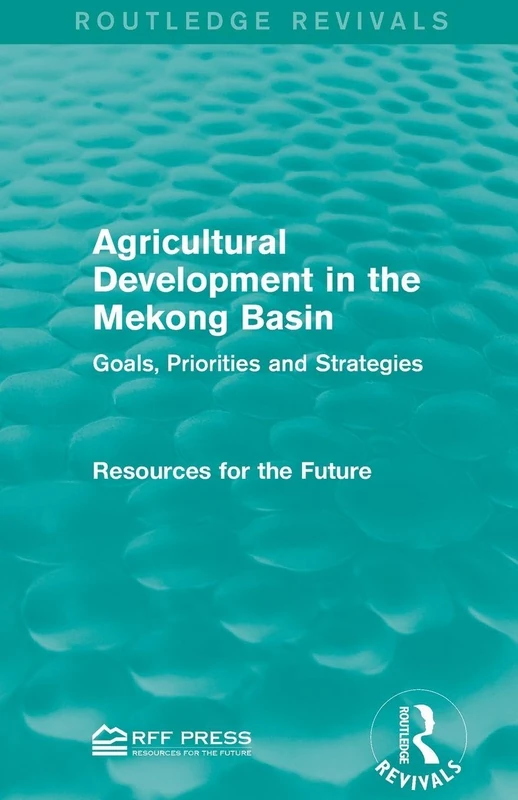 Agricultural Development in the Mekong Basin: Goals, Priorities and Strategies (Routledge Revivals)