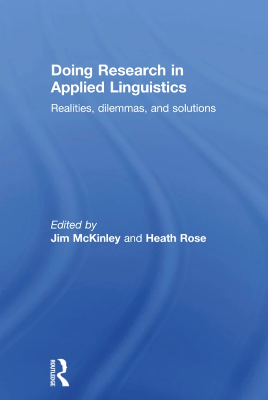 Doing Research in Applied Linguistics: Realities, dilemmas, and solutions