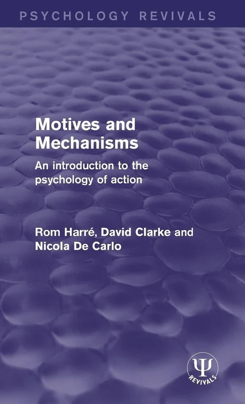 Motives and Mechanisms: An Introduction to the Psychology of Action (Psychology Revivals)
