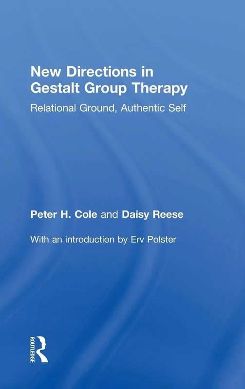 New Directions in Gestalt Group Therapy: Relational Ground, Authentic Self