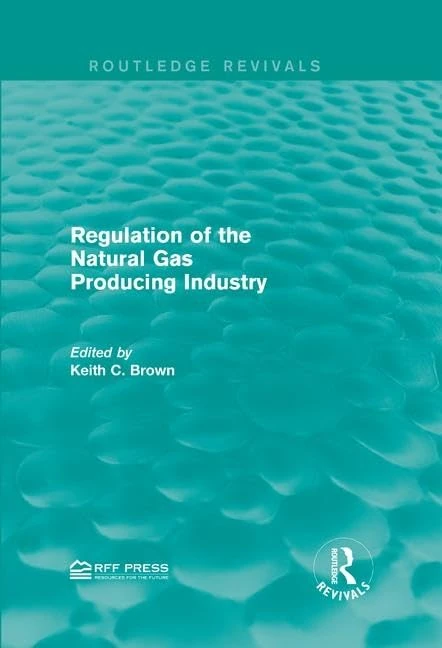 Regulation of the Natural Gas Producing Industry (Routledge Revivals)
