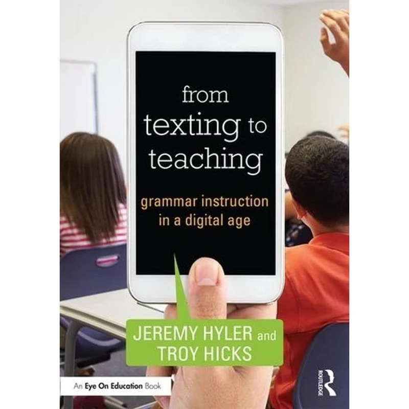 From Texting to Teaching: Grammar Instruction in a Digital Age