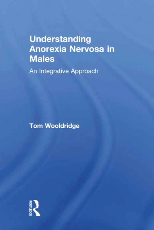 Understanding Anorexia Nervosa in Males: An Integrative Approach