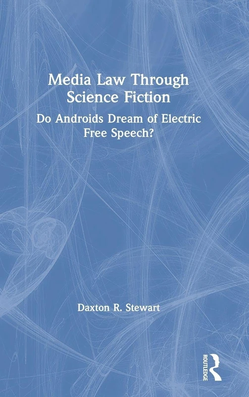 Routledge Media Law Through Science Fiction - Daxton Stewart