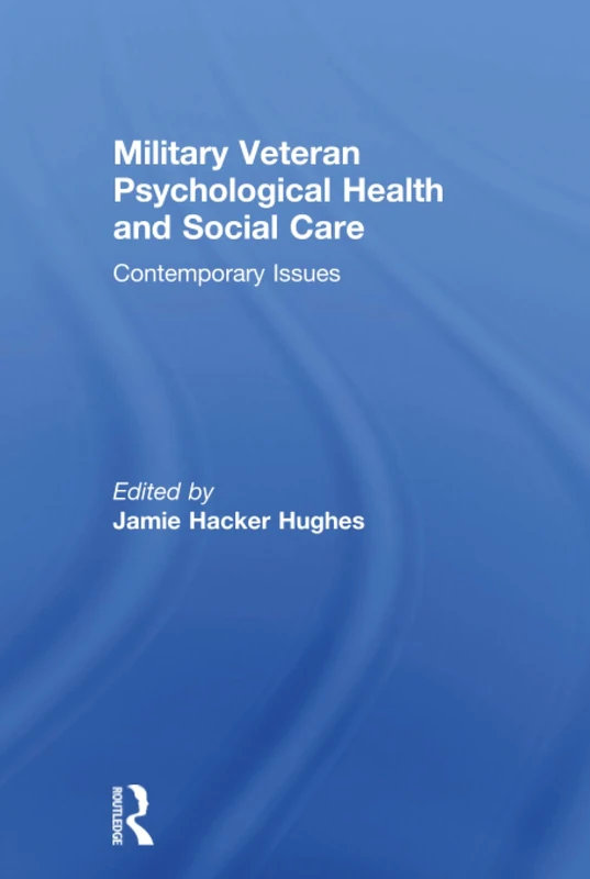 Military Veteran Psychological Health and Social Care: Contemporary Issues