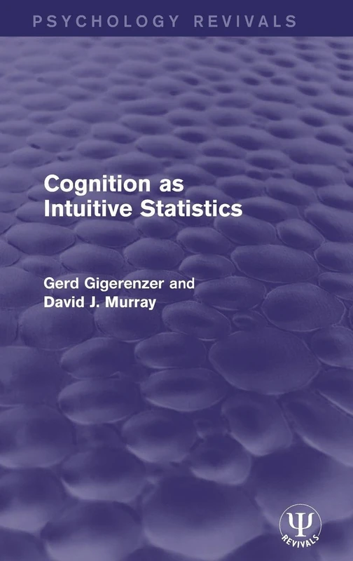 Cognition as Intuitive Statistics (Psychology Revivals)