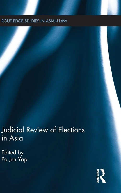 Routledge Judicial Review of Elections in Asia - Law Book