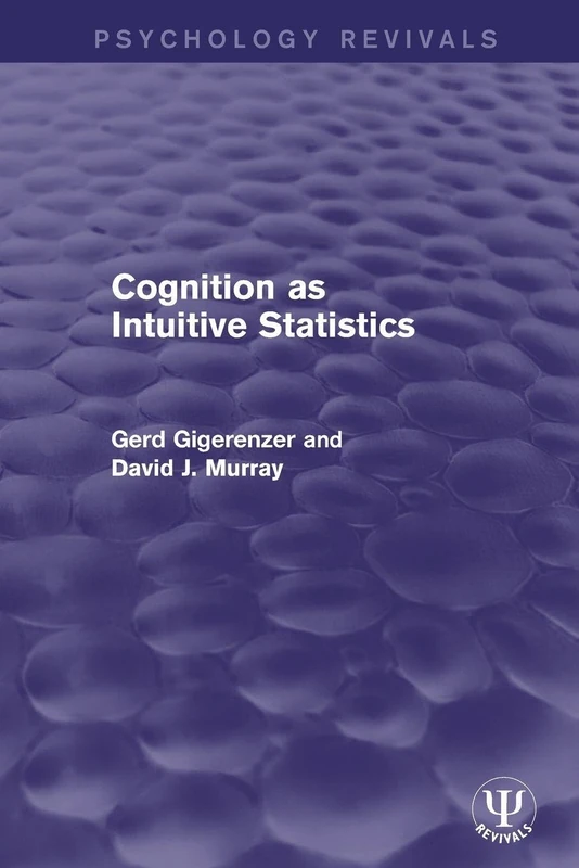 Cognition as Intuitive Statistics (Psychology Revivals)