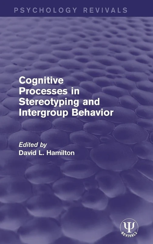 Cognitive Processes in Stereotyping and Intergroup Behavior (Psychology Revivals)