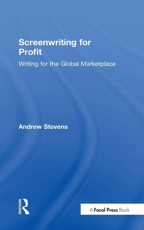 Screenwriting for Profit: Writing for the Global Marketplace