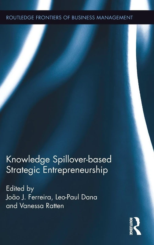 Knowledge Spillover-based Strategic Entrepreneurship (Routledge Frontiers of Business Management)