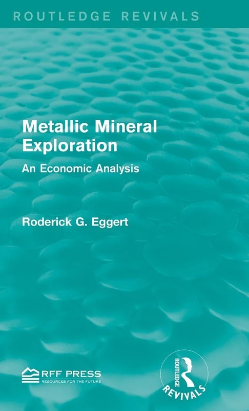 Metallic Mineral Exploration: An Economic Analysis (Routledge Revivals)