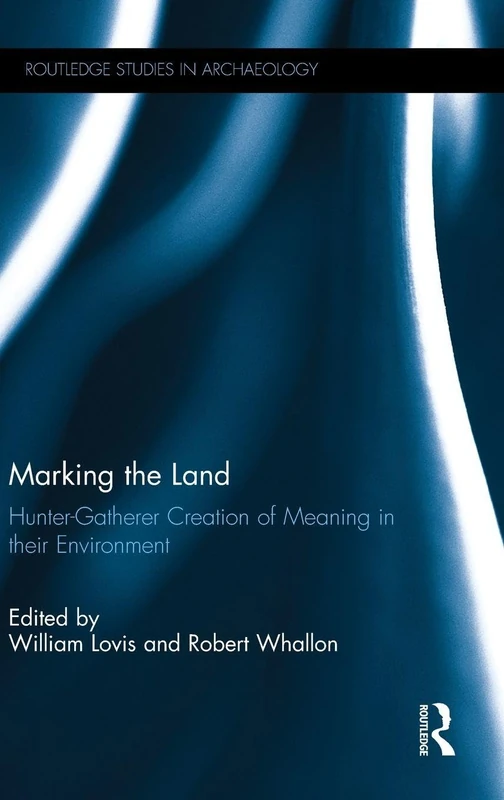 Routledge Marking the Land: Hunter-Gatherer Archaeology Study
