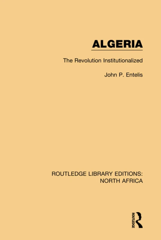 Routledge Algeria: The Revolution Institutionalized Book