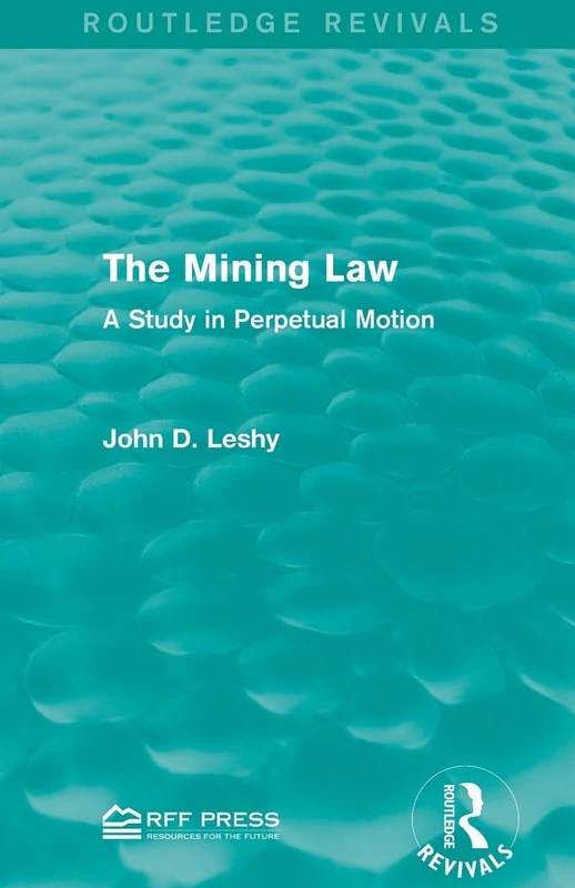 The Mining Law: A Study in Perpetual Motion (Routledge Revivals)