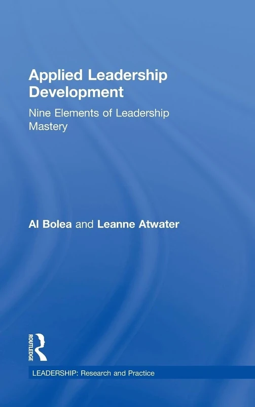 Applied Leadership Development: Nine Elements of Leadership Mastery (Leadership: Research and Practice)
