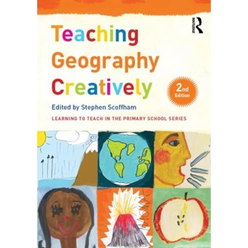 Teaching Geography Creatively (Learning to Teach in the Primary School Series)