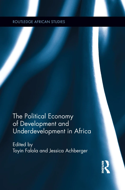 The Political Economy of Development and Underdevelopment in Africa (Routledge African Studies)