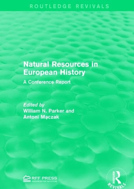 Natural Resources in European History: A Conference Report (Routledge Revivals)