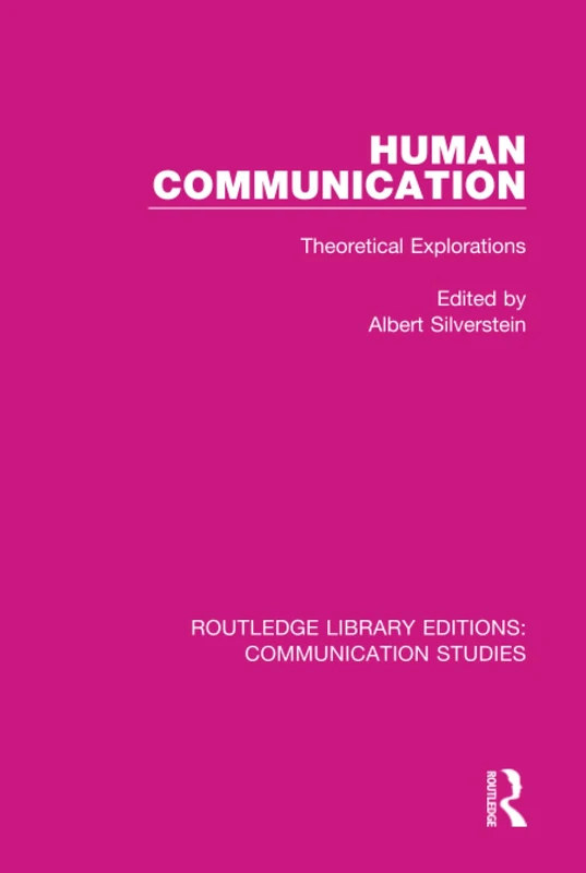 Routledge Human Communication: Theoretical Explorations Book