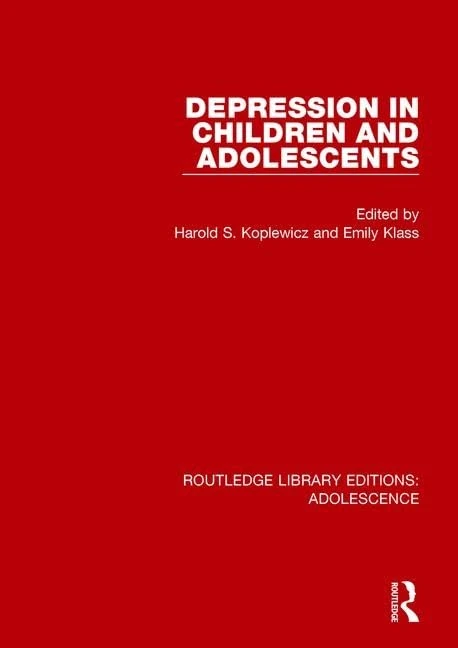 Depression in Children and Adolescents: 4 (Routledge Library Editions: Adolescence)
