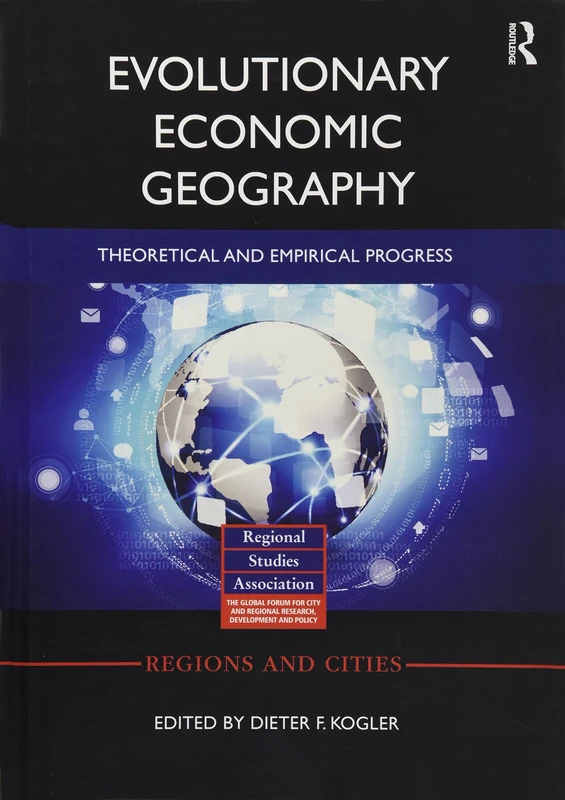Evolutionary Economic Geography: Theoretical and Empirical Progress (Regions and Cities)