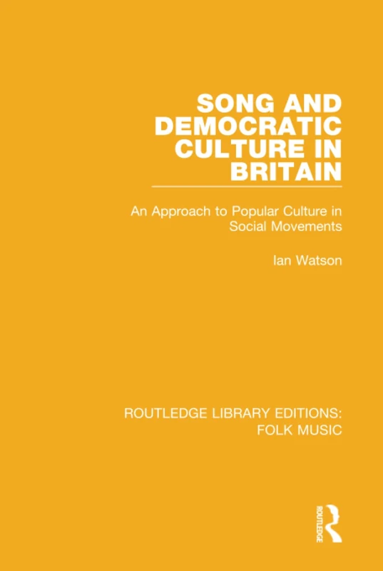 Routledge Song and Democratic Culture in Britain - Folk Music