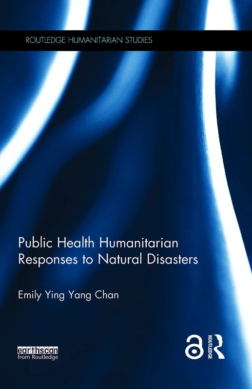 Public Health Humanitarian Responses to Natural Disasters (Routledge Humanitarian Studies)