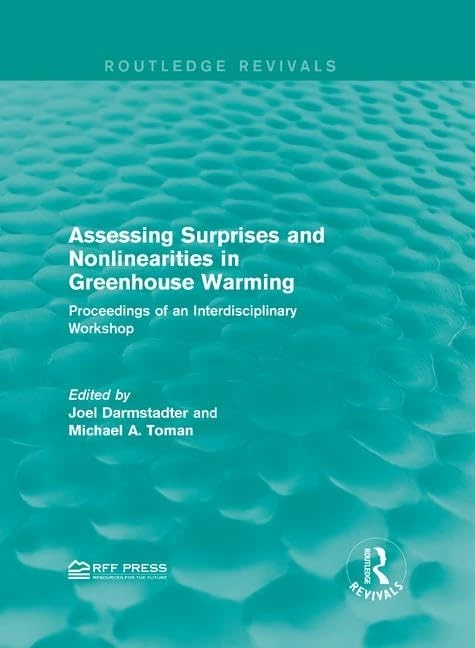 Assessing Surprises and Nonlinearities in Greenhouse Warming: Proceedings of an Interdisciplinary Workshop (Routledge Revivals)