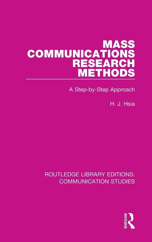 Mass Communications Research Methods: A Step-by-Step Approach: 7 (Routledge Library Editions: Communication Studies)