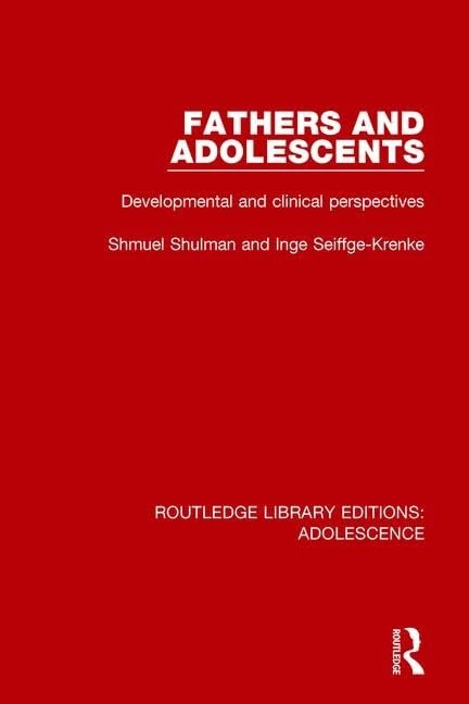 Routledge Fathers and Adolescents: Developmental Perspectives