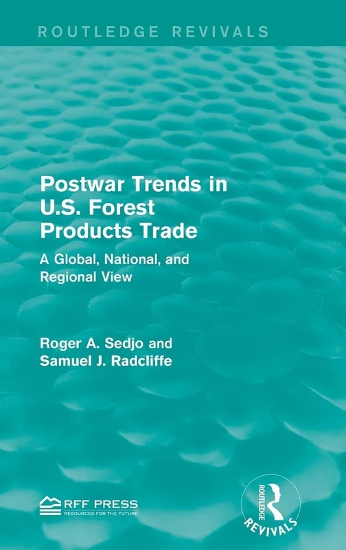 Postwar Trends in U.S. Forest Products Trade: A Global, National, and Regional View (Routledge Revivals)