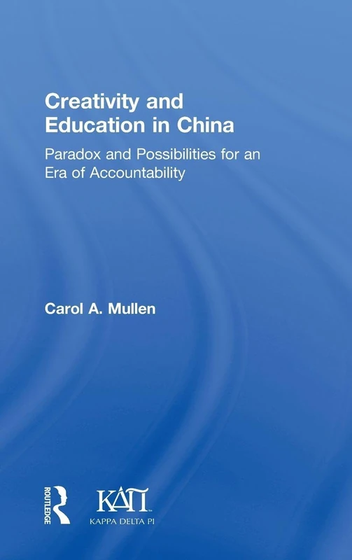 Creativity and Education in China: Paradox and Possibilities for an Era of Accountability (Kappa Delta Pi Co-Publications) - Image 1