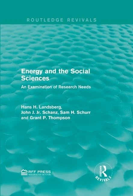 Energy and the Social Sciences: An Examination of Research Needs (Routledge Revivals)