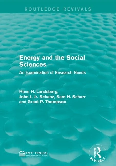 Energy and the Social Sciences: An Examination of Research Needs (Routledge Revivals)