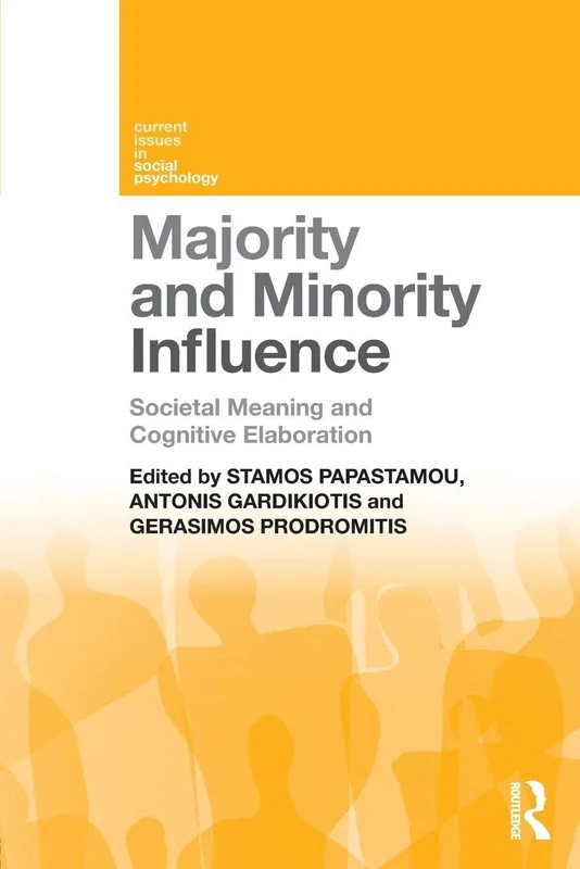 Majority and Minority Influence: Societal Meaning and Cognitive Elaboration (Current Issues in Social Psychology)