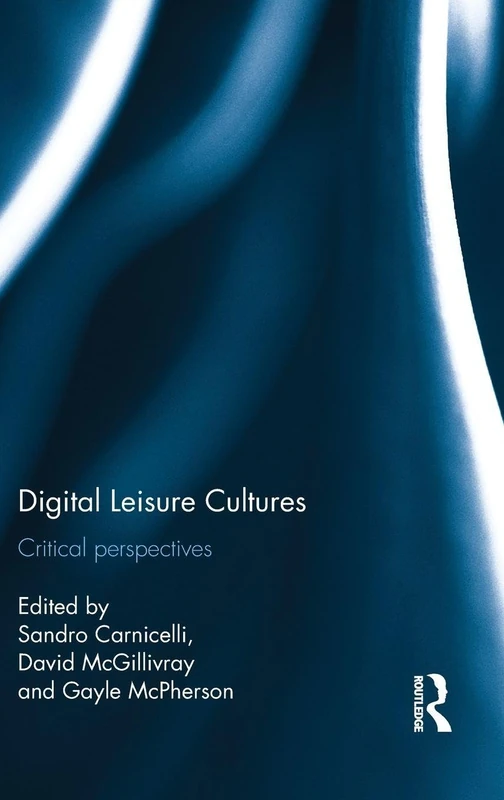 Routledge - Digital Leisure Cultures: Critical Perspectives