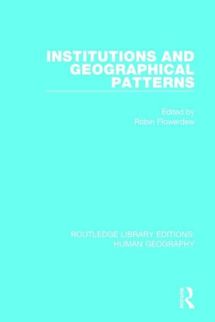 Routledge Institutions and Geographical Patterns: 7 Book