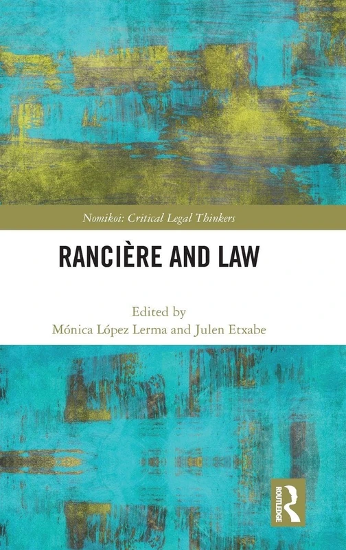 Ranciere and Law (Nomikoi: Critical Legal Thinkers)