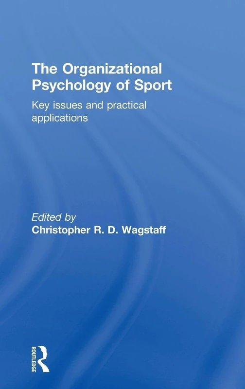 The Organizational Psychology of Sport: Key Issues and Practical Applications