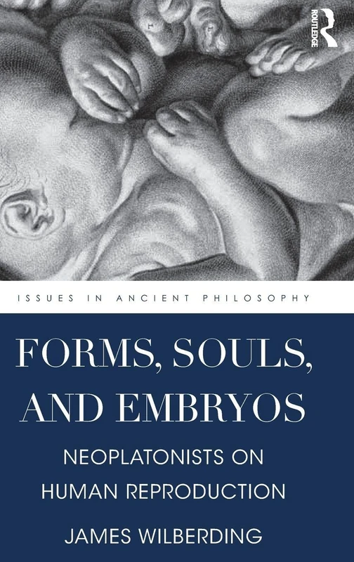Routledge Forms, Souls, and Embryos - Neoplatonism Philosophy