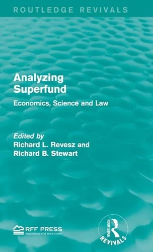 Analyzing Superfund: Economics, Science and Law (Routledge Revivals)